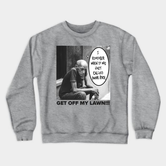 Punk Rock Get Off My Lawn Crewneck Sweatshirt by KNKLCRV